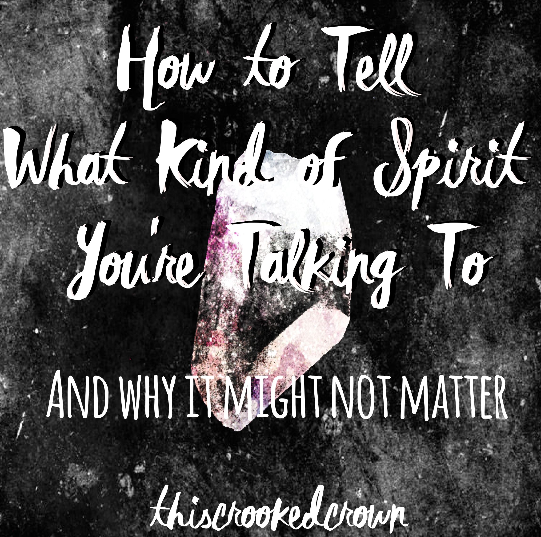 How to Tell What Kind of Spirit You're Talking To by This Crooked Crown